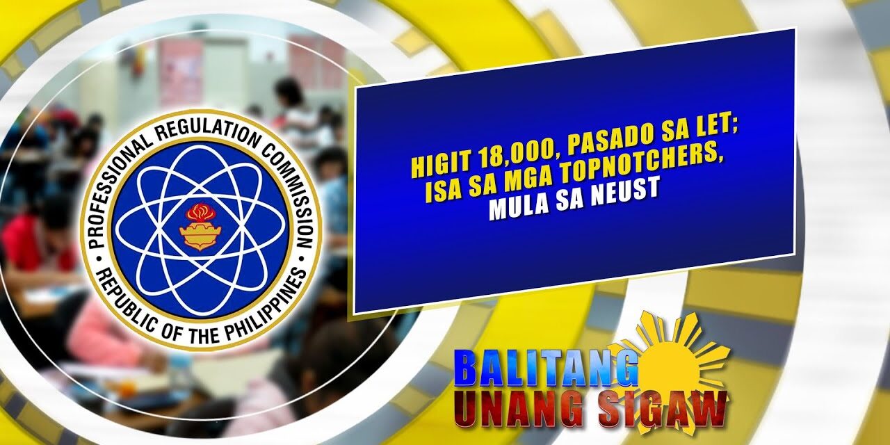 Higit 18,000, pasado sa LET; isa sa mga topnotchers, mula sa NEUST