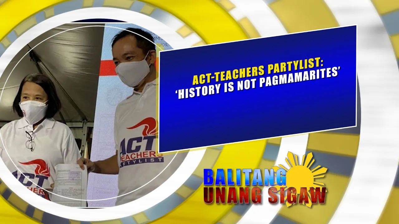 ACT-Teachers Partylist: ‘History is not pagmamarites’