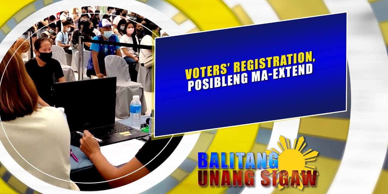 Voters’ registration, posibleng ma extend