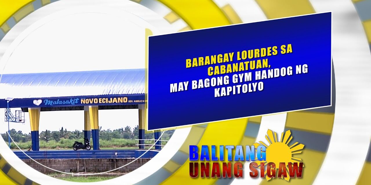 Barangay Lourdes sa Cabanatuan, may bagong gym handog ng kapitolyo