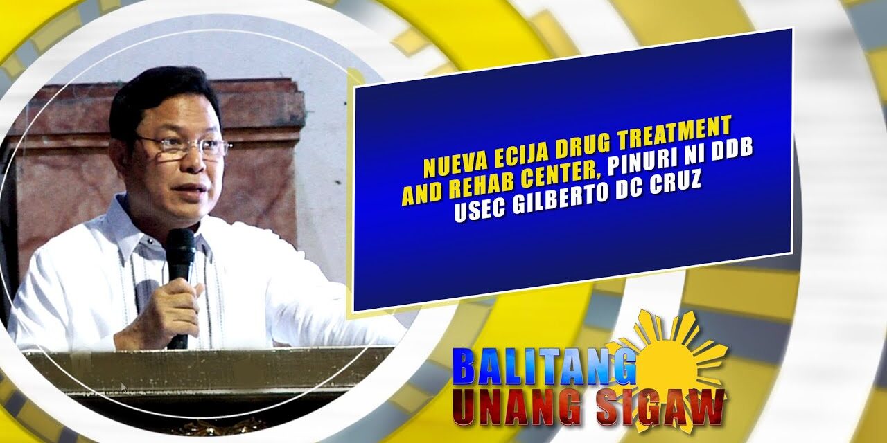 Nueva Ecija Drug Treatment and Rehab Center, pinuri ni DDB USec Gilberto DC Cruz